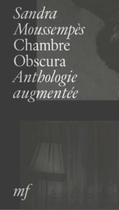 Sandra Moussenpès, 'Chambre obscura (Anthologie augmentée 1994-2026)', publication, 2026